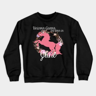 Unicorn Queens are Born In June Crewneck Sweatshirt